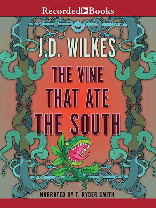 Title details for The Vine That Ate the South by J.D. Wilkes - Available